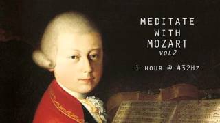 Meditate with Mozart  432Hz Classical Music  Vol 2 [upl. by Schurman]