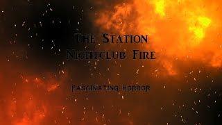 The Station Nightclub Fire  A Short Documentary  Fascinating Horror [upl. by Daisy]