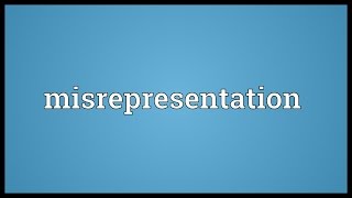 Misrepresentation Meaning [upl. by Tice]